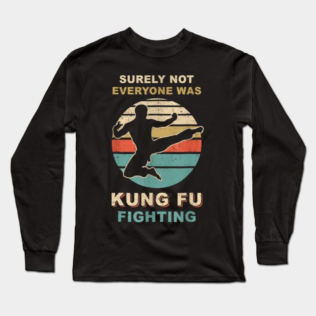 Vintage Surely Not Everyone Was Kung Fu Fighting Long Sleeve T-Shirt by danieldamssm